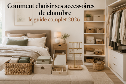 Comment choisir ses accessoires de chambre : le guide complet 2026