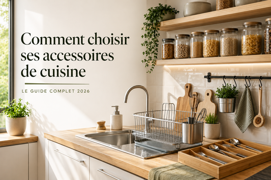 Comment choisir ses accessoires de cuisine : le guide complet 2026