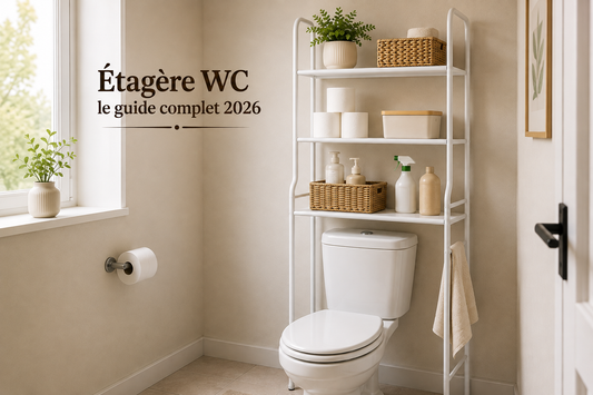 Étagère WC : le guide complet 2026