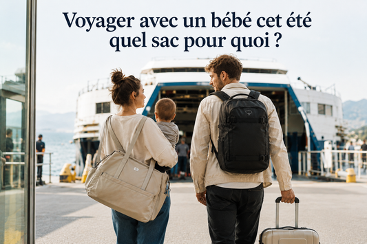 Voyager avec un bébé cet été : quel sac pour quoi ?